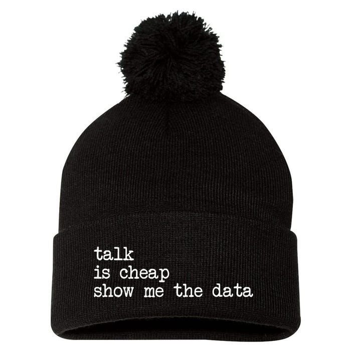 Talk Is Cheap Show Me The Data Funny Data Scientist Analysts Pom Pom 12in Knit Beanie