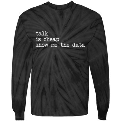 Talk Is Cheap Show Me The Data Funny Data Scientist Analysts Tie-Dye Long Sleeve Shirt