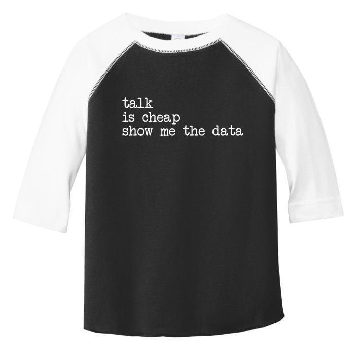 Talk Is Cheap Show Me The Data Funny Data Scientist Analysts Toddler Fine Jersey T-Shirt