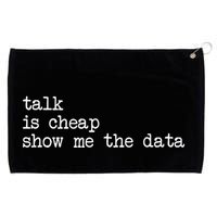Talk Is Cheap Show Me The Data Funny Data Scientist Analysts Grommeted Golf Towel