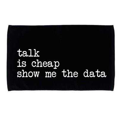 Talk Is Cheap Show Me The Data Funny Data Scientist Analysts Microfiber Hand Towel