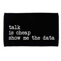 Talk Is Cheap Show Me The Data Funny Data Scientist Analysts Microfiber Hand Towel