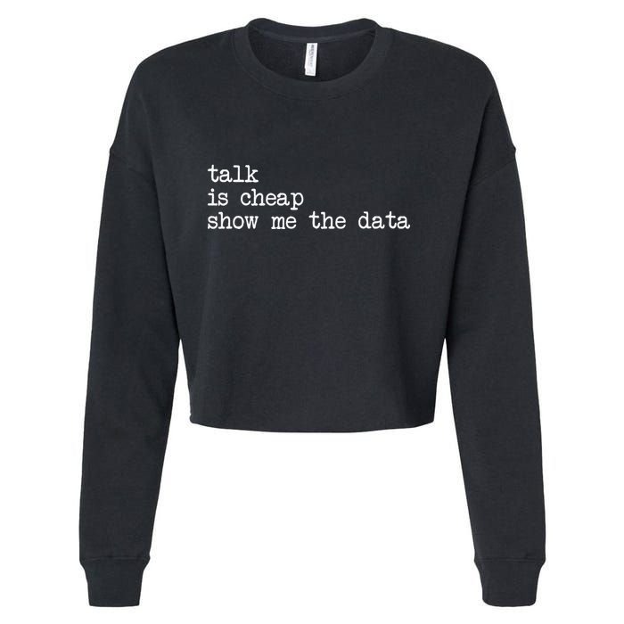 Talk Is Cheap Show Me The Data Funny Data Scientist Analysts Cropped Pullover Crew