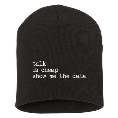 Talk Is Cheap Show Me The Data Funny Data Scientist Analysts Short Acrylic Beanie