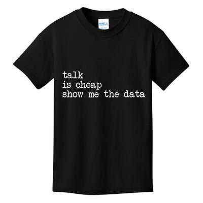 Talk Is Cheap Show Me The Data Funny Data Scientist Analysts Kids T-Shirt