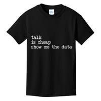 Talk Is Cheap Show Me The Data Funny Data Scientist Analysts Kids T-Shirt