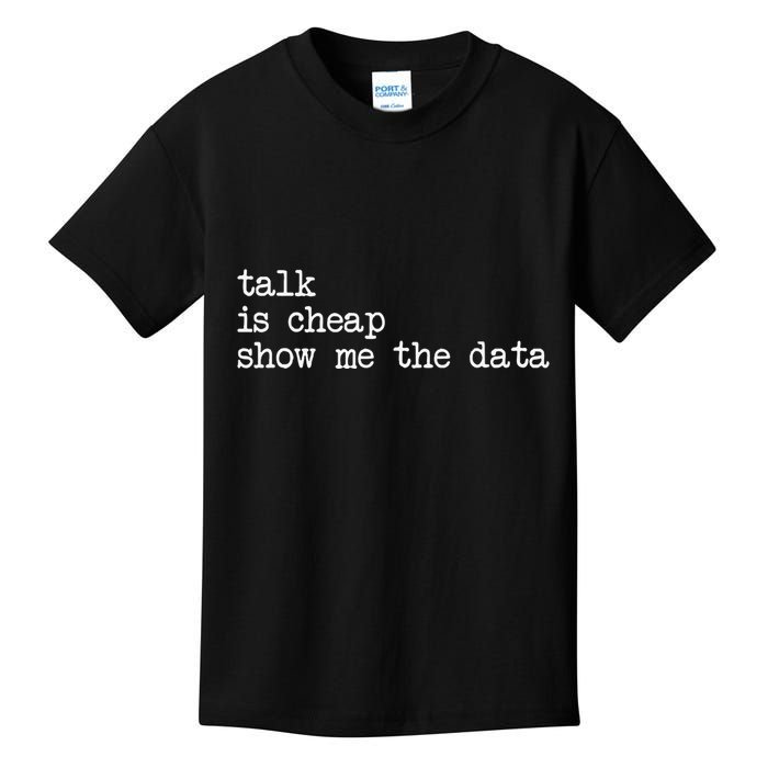 Talk Is Cheap Show Me The Data Funny Data Scientist Analysts Kids T-Shirt