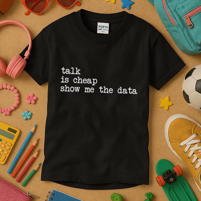 Talk Is Cheap Show Me The Data Funny Data Scientist Analysts Kids T-Shirt