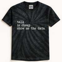 Talk Is Cheap Show Me The Data Funny Data Scientist Analysts Kids Tie-Dye T-Shirt