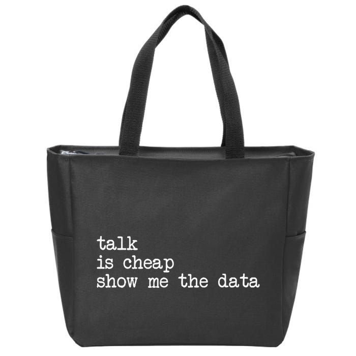 Talk Is Cheap Show Me The Data Funny Data Scientist Analysts Zip Tote Bag