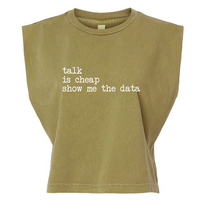 Talk Is Cheap Show Me The Data Funny Data Scientist Analysts Garment-Dyed Women's Muscle Tee