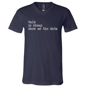 Talk Is Cheap Show Me The Data Funny Data Scientist Analysts V-Neck T-Shirt