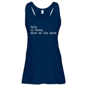 Talk Is Cheap Show Me The Data Funny Data Scientist Analysts Ladies Essential Flowy Tank