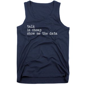 Talk Is Cheap Show Me The Data Funny Data Scientist Analysts Tank Top