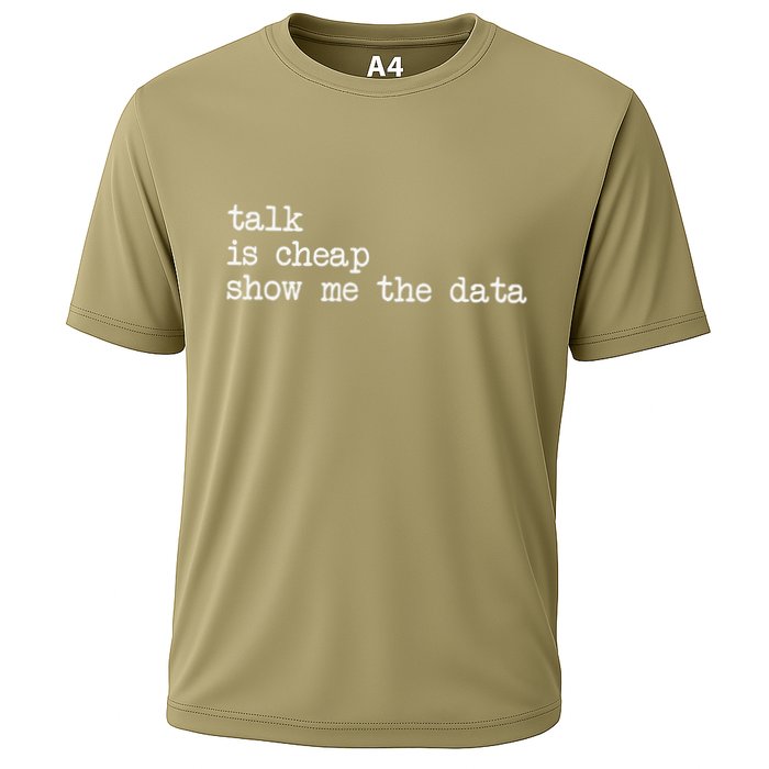 Talk Is Cheap Show Me The Data Funny Data Scientist Analysts Cooling Performance Crew T-Shirt
