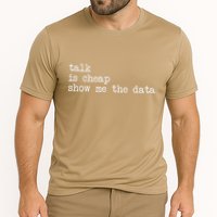 Talk Is Cheap Show Me The Data Funny Data Scientist Analysts Cooling Performance Crew T-Shirt