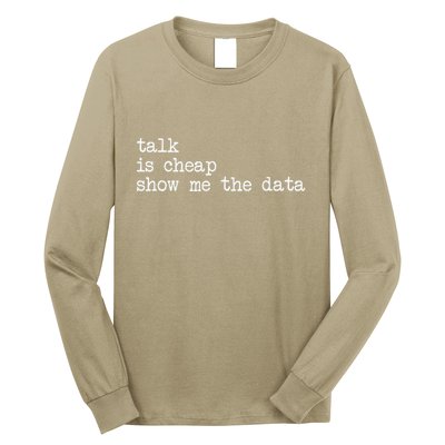Talk Is Cheap Show Me The Data Funny Data Scientist Analysts Long Sleeve Shirt