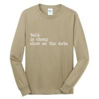 Talk Is Cheap Show Me The Data Funny Data Scientist Analysts Tall Long Sleeve T-Shirt
