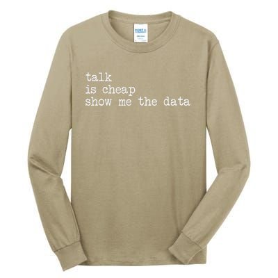 Talk Is Cheap Show Me The Data Funny Data Scientist Analysts Tall Long Sleeve T-Shirt