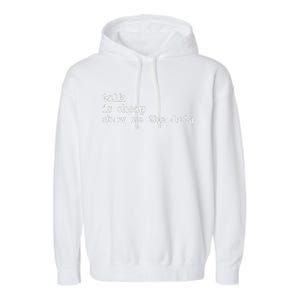 Talk Is Cheap Show Me The Data Funny Data Scientist Analysts Garment-Dyed Fleece Hoodie