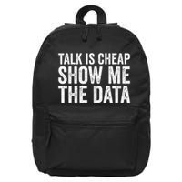 Talk Is Cheap Show Me The Data Funny Data Scientist Analysts 16 in Basic Backpack