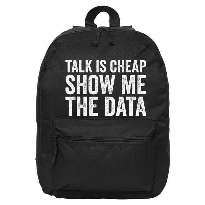 Talk Is Cheap Show Me The Data Funny Data Scientist Analysts 16 in Basic Backpack