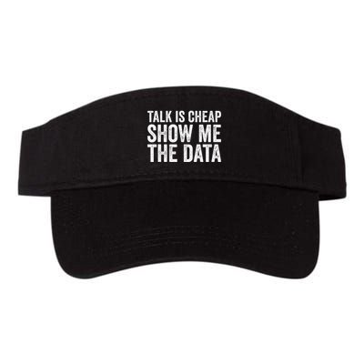 Talk Is Cheap Show Me The Data Funny Data Scientist Analysts Valucap Bio-Washed Visor
