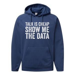 Talk Is Cheap Show Me The Data Funny Data Scientist Analysts Performance Fleece Hoodie