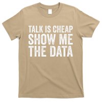 Talk Is Cheap Show Me The Data Funny Data Scientist Analysts T-Shirt