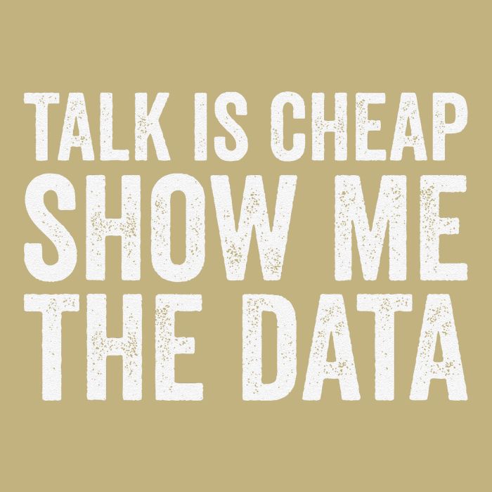 Talk Is Cheap Show Me The Data Funny Data Scientist Analysts Button
