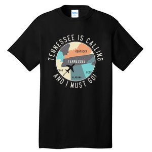 Tennessee Is Calling And I Must Go Tennessee State Tall T-Shirt