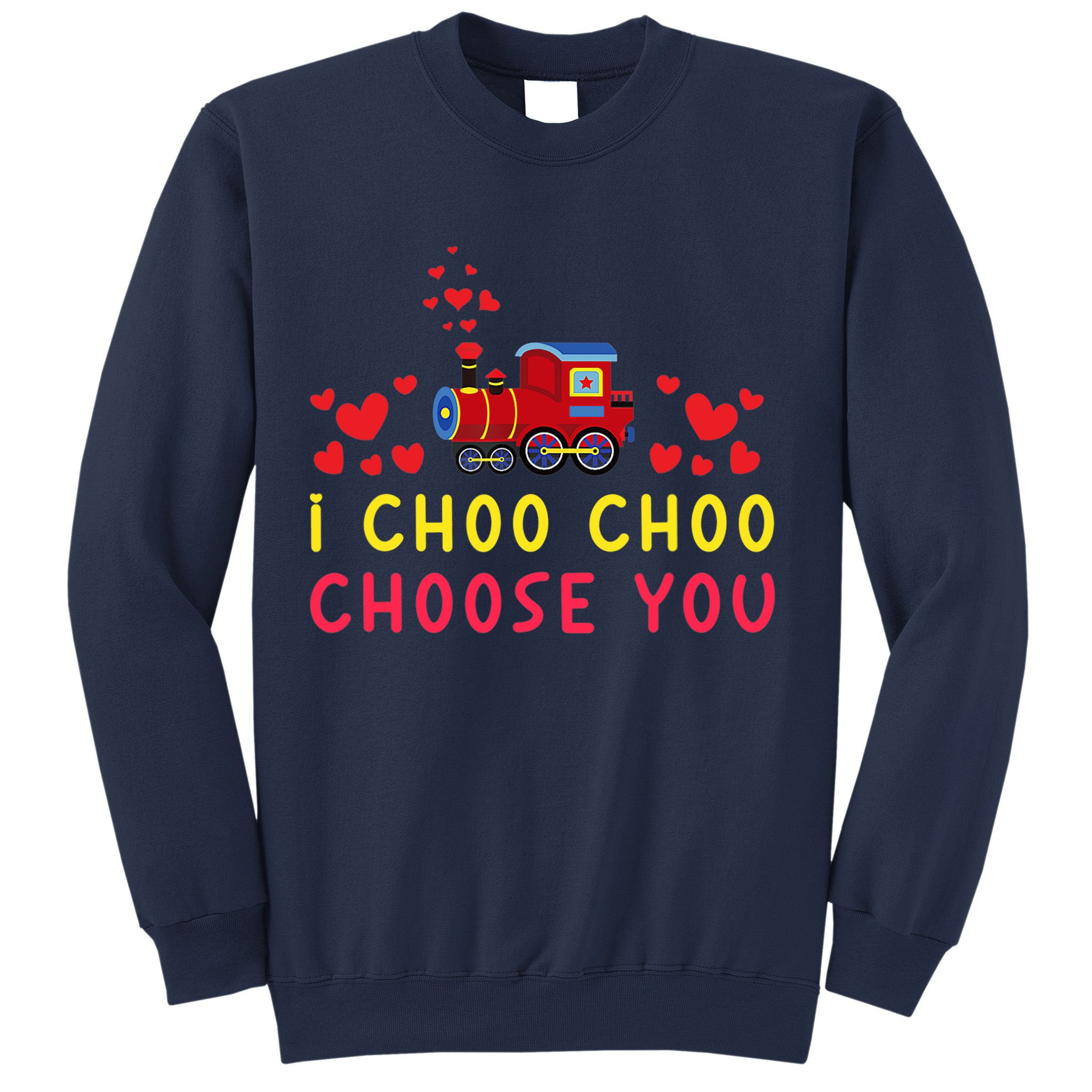 Train I Choo Choo Choose You Valentines Day Hearts Sweatshirt