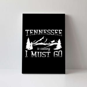 Tennessee Is Calling I Must Go Traveling Vacation Canvas