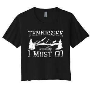 Tennessee Is Calling I Must Go Traveling Vacation Women's Crop Top Tee