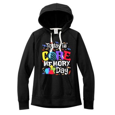 Today Is Core Memory Day Funny Women's Fleece Hoodie