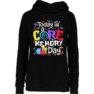 Today Is Core Memory Day Funny Womens Funnel Neck Pullover Hood