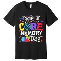 Today Is Core Memory Day Funny Premium T-Shirt