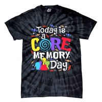 Today Is Core Memory Day Funny Tie-Dye T-Shirt