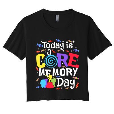 Today Is Core Memory Day Funny Women's Crop Top Tee