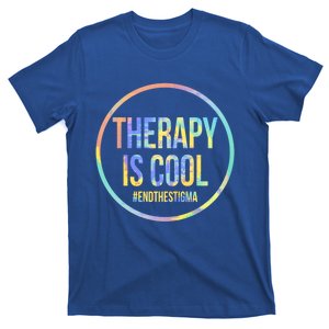 Therapy Is Cool Tal Health Awareness End Stigma Tiedye Gift T-Shirt