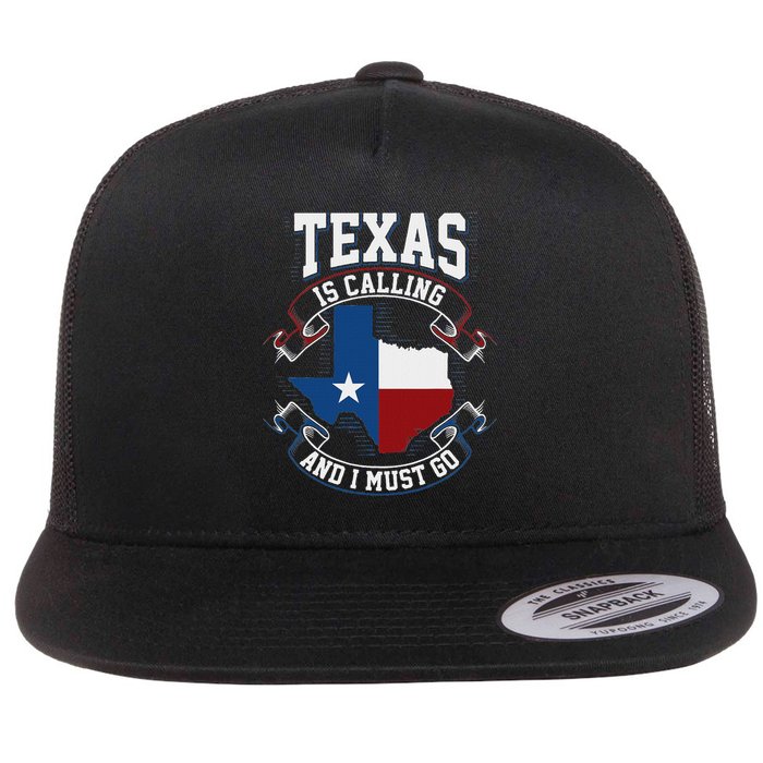Texas Is Calling And I Must Go Flat Bill Trucker Hat