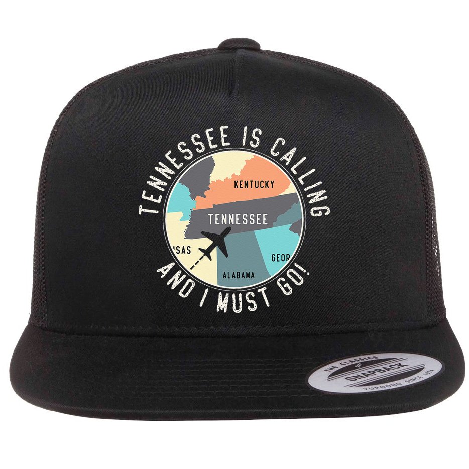 Tennessee Is Calling And I Must Go Tennessee State Flat Bill Trucker Hat