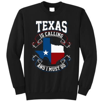 Texas Is Calling And I Must Go Sweatshirt