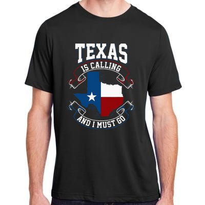 Texas Is Calling And I Must Go Adult ChromaSoft Performance T-Shirt