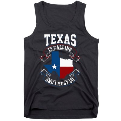 Texas Is Calling And I Must Go Tank Top