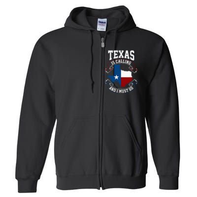 Texas Is Calling And I Must Go Full Zip Hoodie