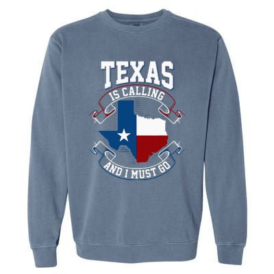 Texas Is Calling And I Must Go Garment-Dyed Sweatshirt