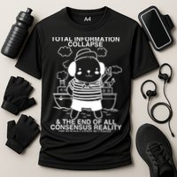 Total Information Collapse & The End Of All Consensus Reality Performance Shirt