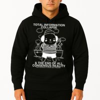 Total Information Collapse & The End Of All Consensus Reality Hoodie