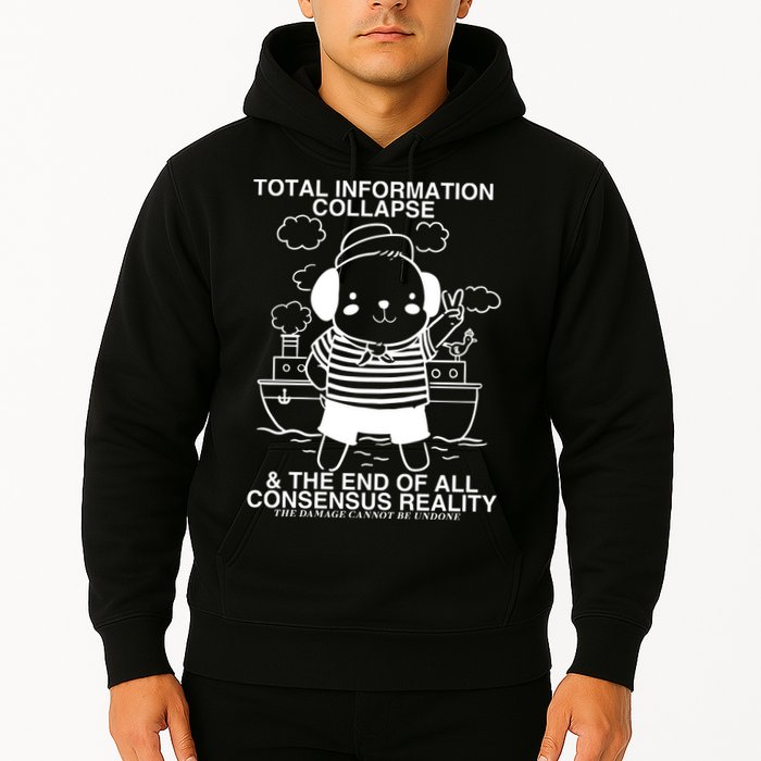 Total Information Collapse & The End Of All Consensus Reality Hoodie